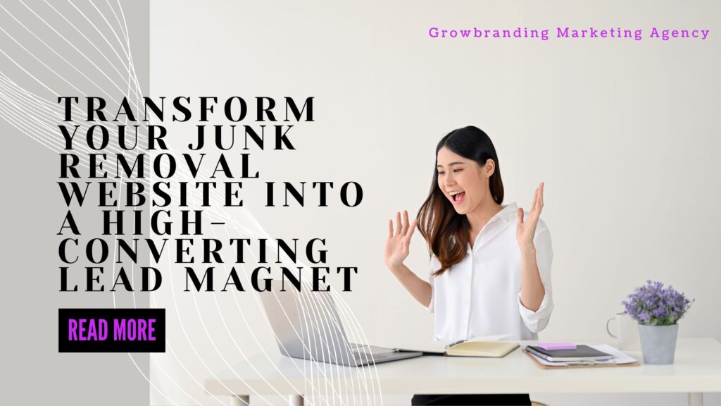 Transform Your Junk removal website Into a High-Converting Lead Magnet